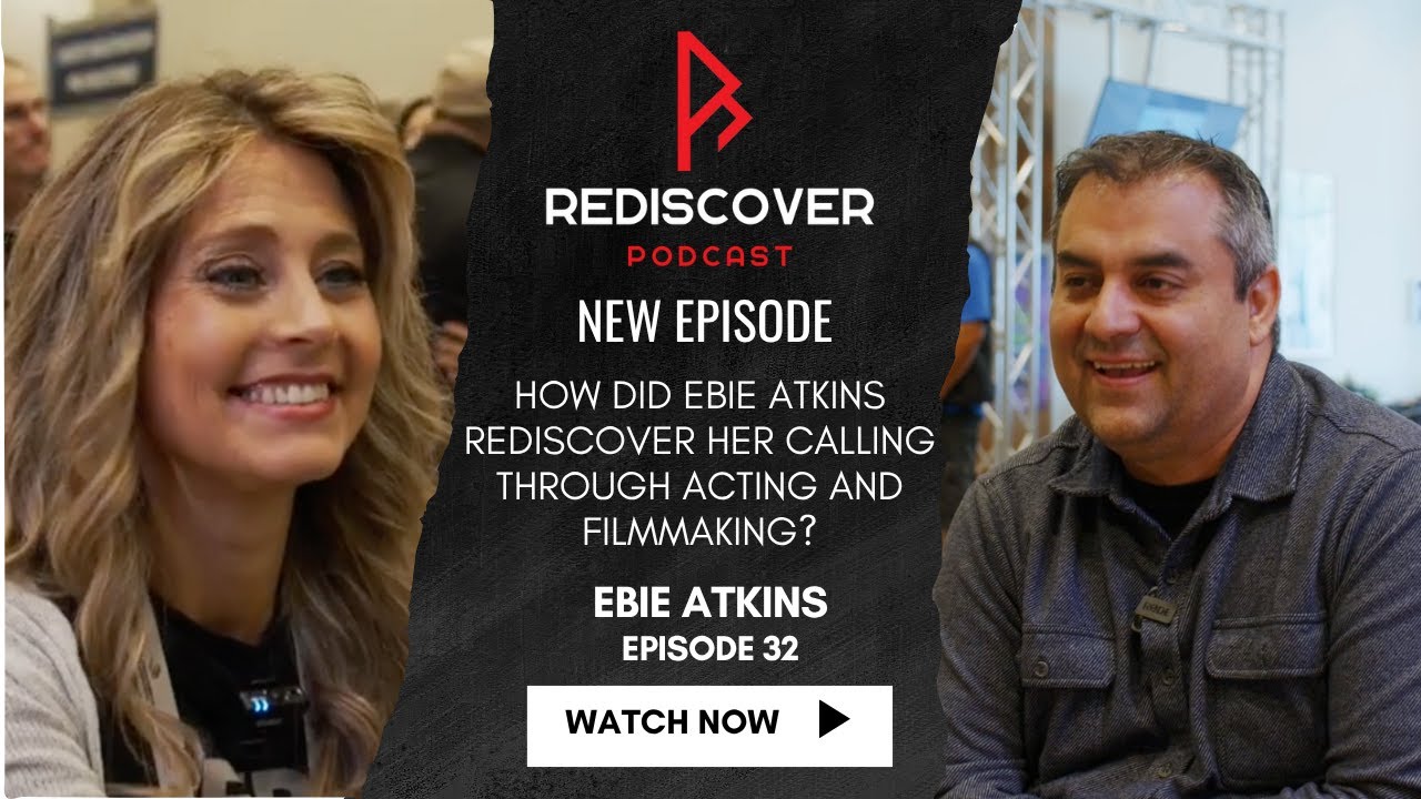 Episode 32: How Did Ebie Atkins Rediscover Her Calling Through Acting and Filmmaking? - Ebie Atkins